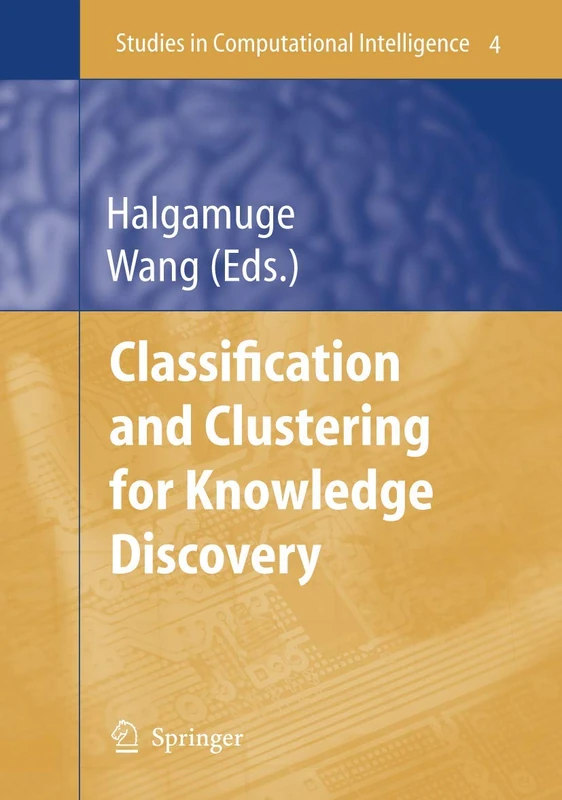 Classification and Clustering for Knowledge Discovery: 4 (Studies in Computational Intelligence, 4)