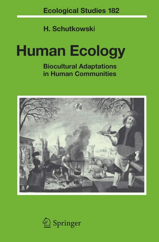Human Ecology: Biocultural Adaptations in Human Communities: 182 (Ecological Studies, 182)