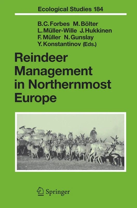 Reindeer Management in Northernmost Europe: Linking Practical and Scientific Knowledge in Social-Ecological Systems: 184 (Ecological Studies, 184)
