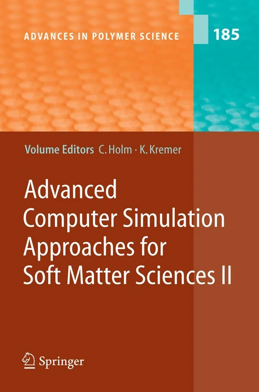 Advanced Computer Simulation Approaches for Soft Matter Sciences II: 185 (Advances in Polymer Science, 185)