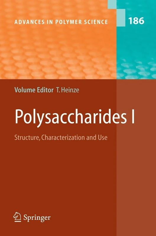 Polysaccharides I: Structure, Characterisation and Use: 186 (Advances in Polymer Science, 186)