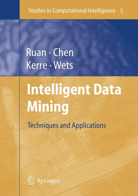 Intelligent Data Mining: Techniques and Applications: 5 (Studies in Computational Intelligence, 5)