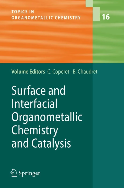 Surface and Interfacial Organometallic Chemistry and Catalysis: 16 (Topics in Organometallic Chemistry, 16)