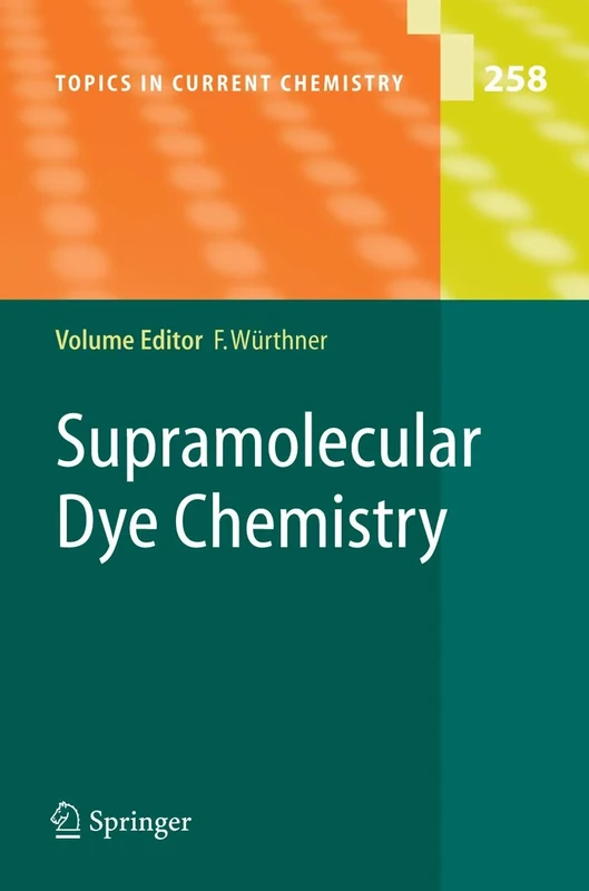 Supramolecular Dye Chemistry: 258 (Topics in Current Chemistry, 258)