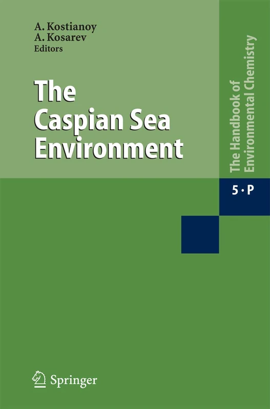 The Caspian Sea Environment: 5 / 5P (The Handbook of Environmental Chemistry, 5 / 5P)