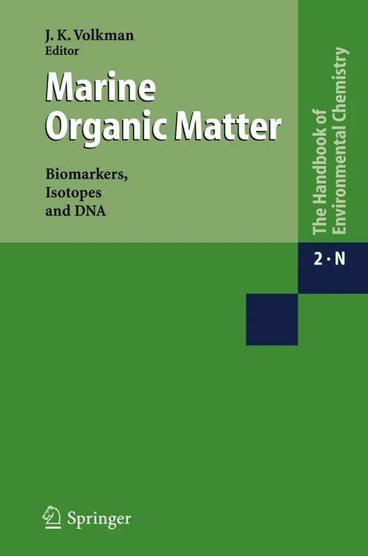 Marine Organic Matter: Biomarkers, Isotopes and DNA: 2 / 2N (The Handbook of Environmental Chemistry, 2 / 2N)