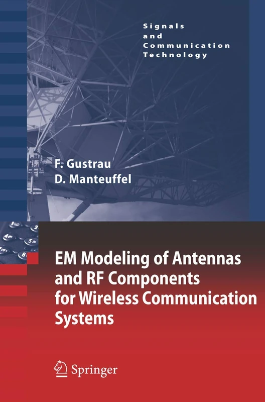 EM Modeling of Antennas and RF Components for Wireless Communication Systems (Signals and Communication Technology)