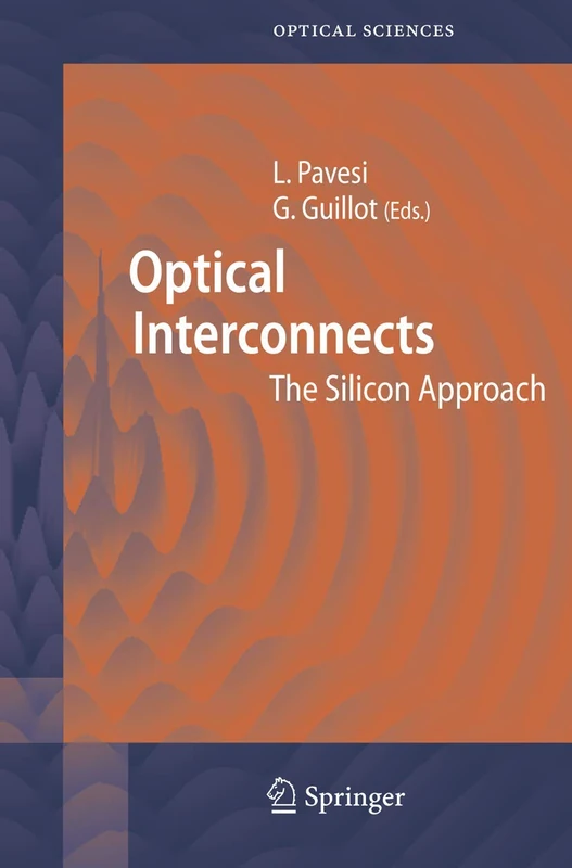 Optical Interconnects: The Silicon Approach: 119 (Springer Series in Optical Sciences, 119)
