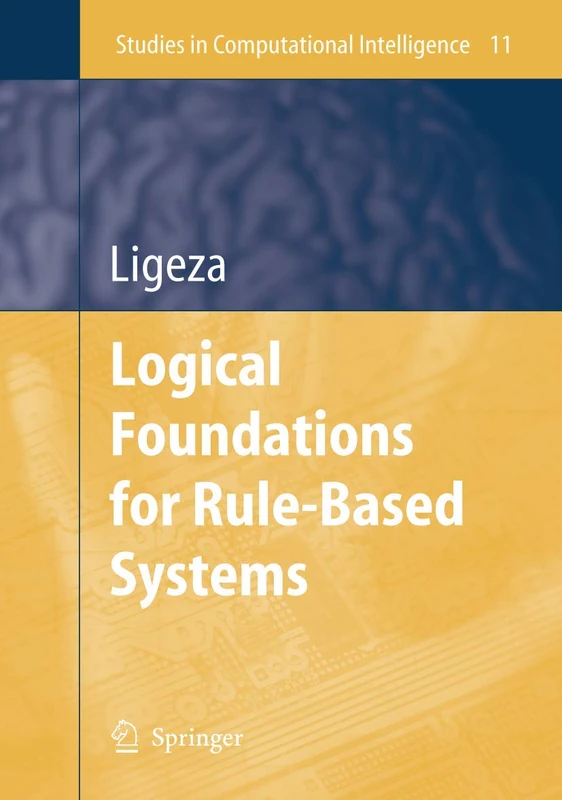 Logical Foundations for Rule-Based Systems: 11 (Studies in Computational Intelligence, 11)