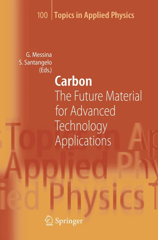 Carbon: The Future Material for Advanced Technology Applications: 100 (Topics in Applied Physics, 100)