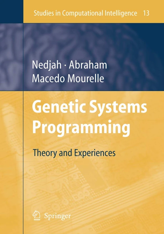 Genetic Systems Programming: Theory and Experiences: 13 (Studies in Computational Intelligence, 13)