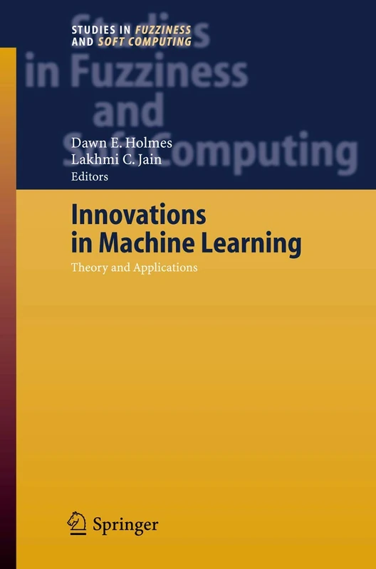 Innovations in Machine Learning: Theory and Applications: 194 (Studies in Fuzziness and Soft Computing, 194)