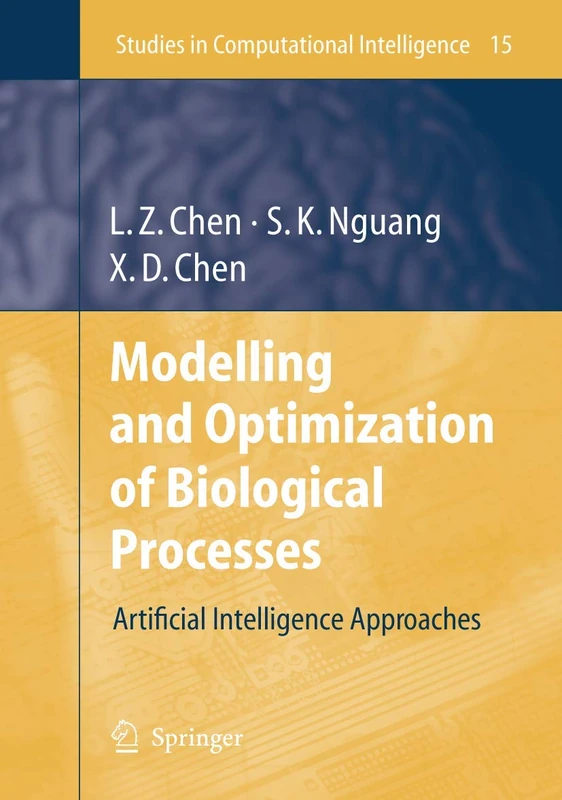 Modelling and Optimization of Biotechnological Processes: Artificial Intelligence Approaches: 15 (Studies in Computational Intelligence, 15)