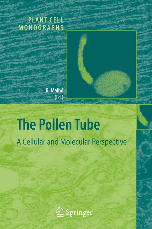 The Pollen Tube: A Cellular and Molecular Perspective: 3 (Plant Cell Monographs, 3)