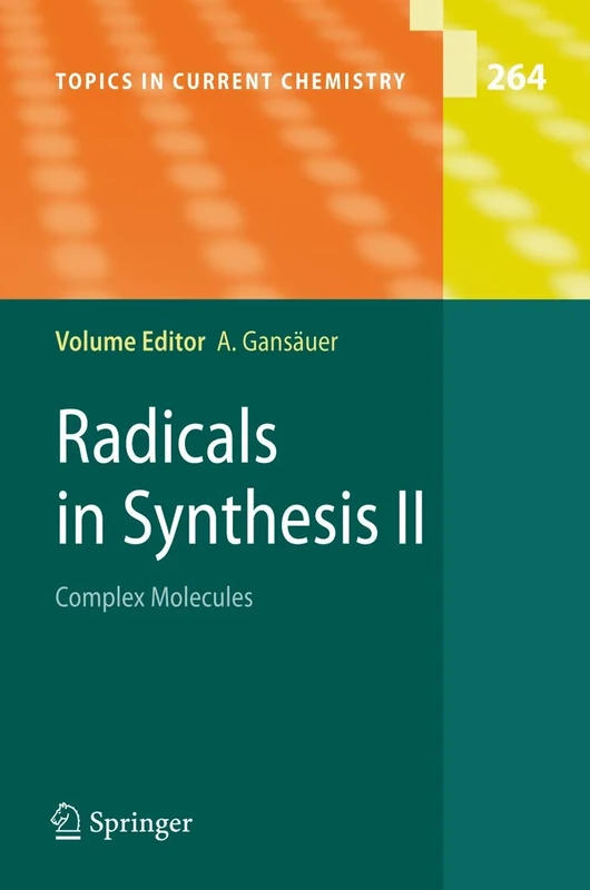 Radicals in Synthesis II: Complex Molecules: 264 (Topics in Current Chemistry, 264)