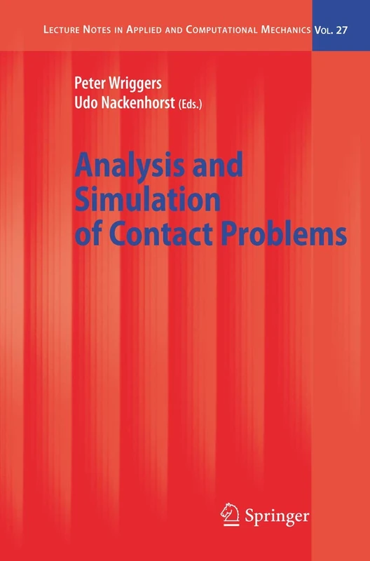 Analysis and Simulation of Contact Problems: 27 (Lecture Notes in Applied and Computational Mechanics, 27)