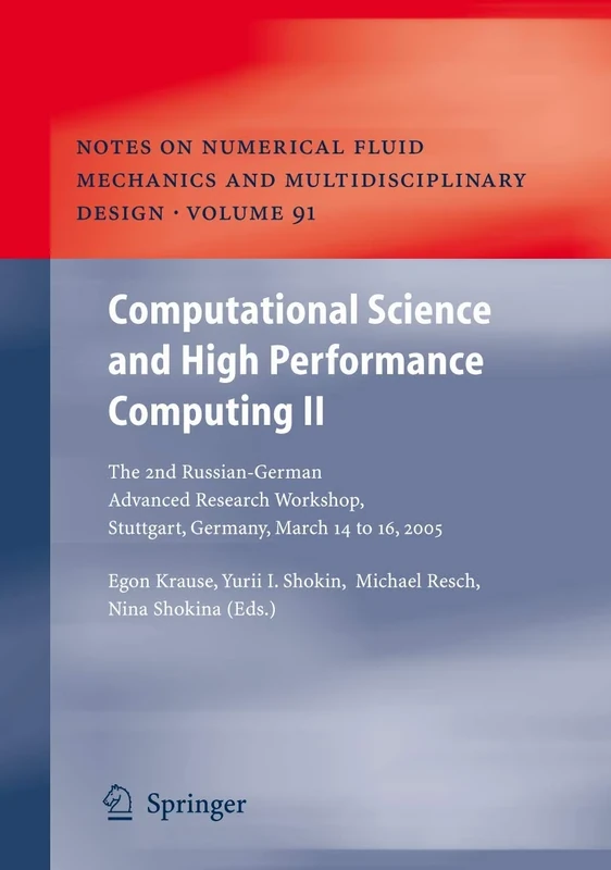 Computational Science and High Performance Computing II: The 2nd Russian-German Advanced Research Workshop, Stuttgart, Germany, March 14 to 16, 2005: ... Mechanics and Multidisciplinary Design, 91)