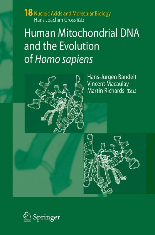 Human Mitochondrial DNA and the Evolution of Homo sapiens: 18 (Nucleic Acids and Molecular Biology, 18)