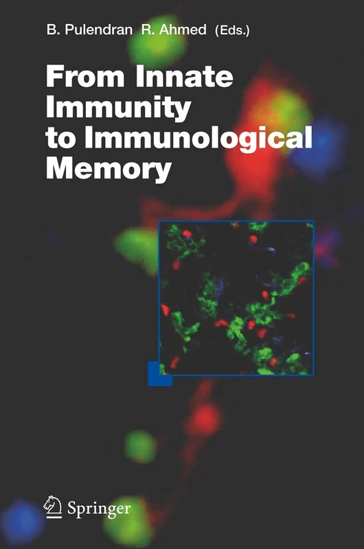 From Innate Immunity to Immunological Memory: 311 (Current Topics in Microbiology and Immunology, 311)