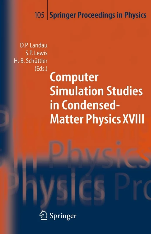 Computer Simulation Studies in Condensed-Matter Physics XVIII: Proceedings of the Eighteenth Workshop, Athens, GA, USA, March 7-11, 2005: 105 (Springer Proceedings in Physics, 105)
