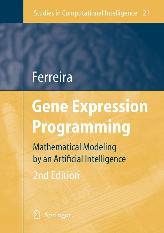 Gene Expression Programming: Mathematical Modeling by an Artificial Intelligence: 21 (Studies in Computational Intelligence, 21)