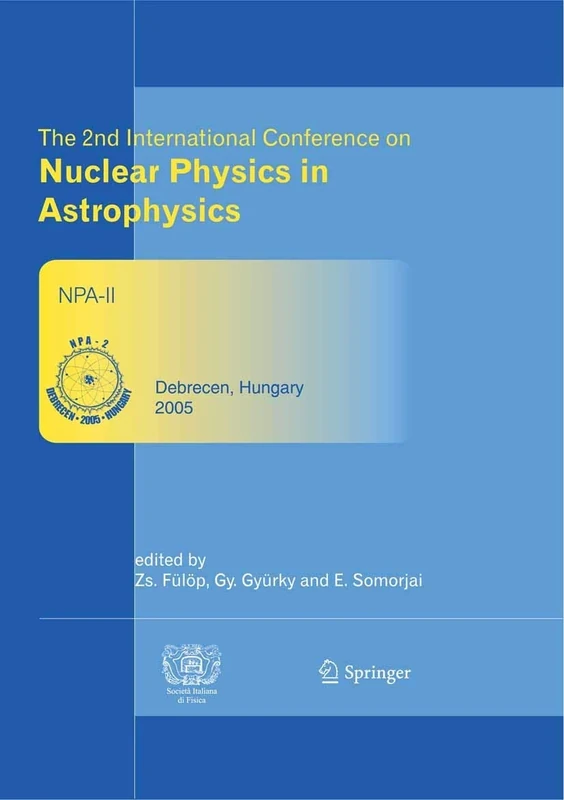 The 2nd International Conference on Nuclear Physics in Astrophysics: Refereed and selected contributions, Debrecen, Hungary, May 16-20, 2005