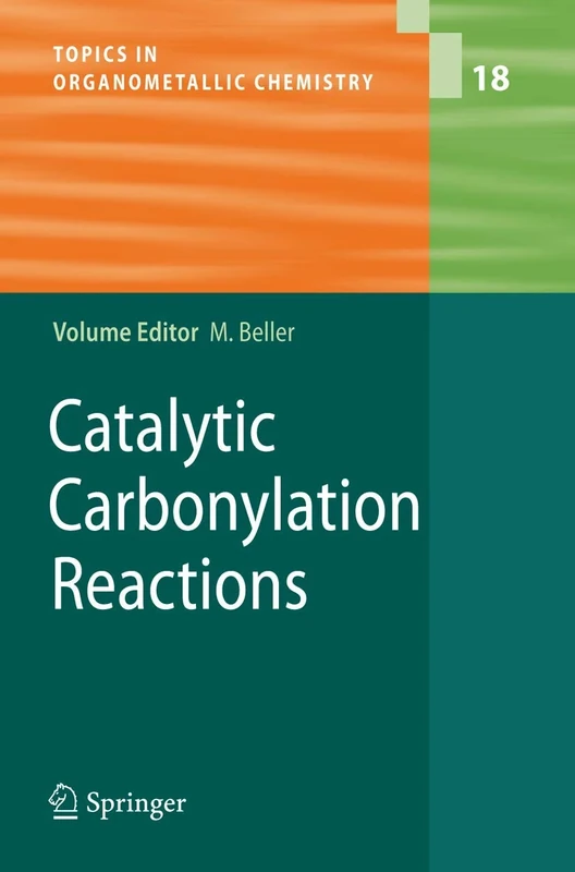 Catalytic Carbonylation Reactions: 18 (Topics in Organometallic Chemistry, 18)