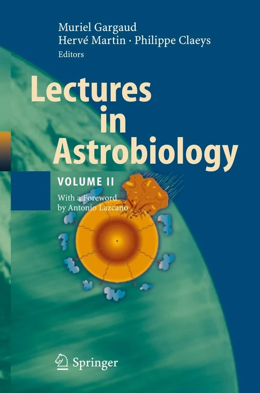 Lectures in Astrobiology: Volume II: 2 (Advances in Astrobiology and Biogeophysics)