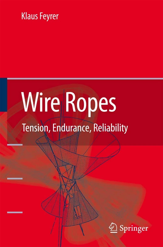 Wire Ropes: Tension, Endurance, Reliability