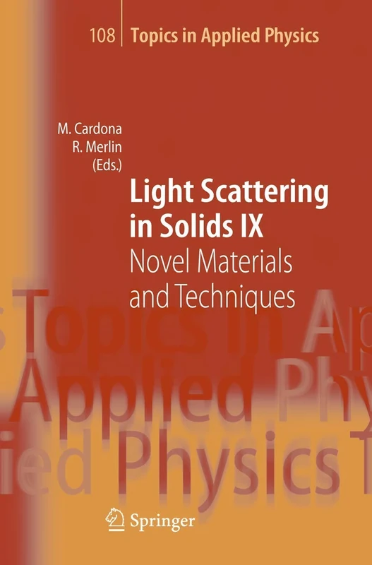 Light Scattering in Solids IX: Novel Materials and Techniques: 108 (Topics in Applied Physics, 108)