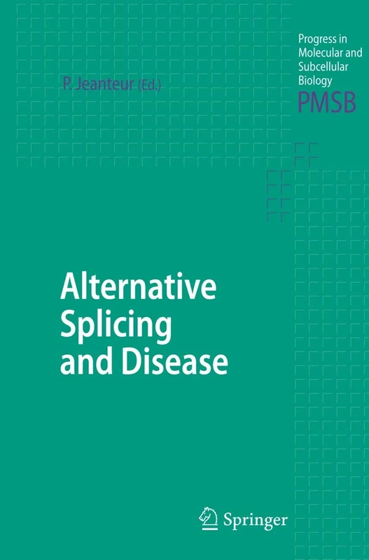 Alternative Splicing and Disease: 44 (Progress in Molecular and Subcellular Biology, 44)