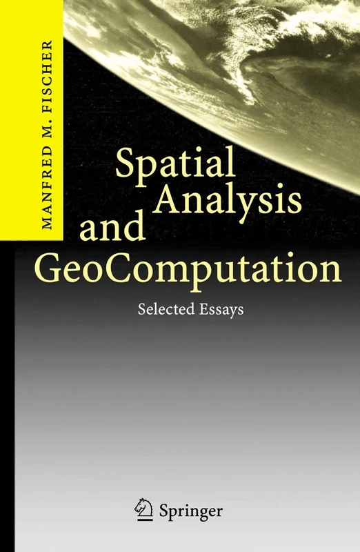 Spatial Analysis and GeoComputation: Selected Essays