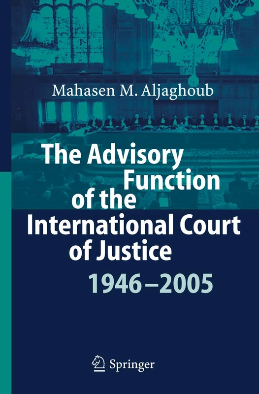 Springer - The Advisory Function of the ICJ 1946 - 2005
