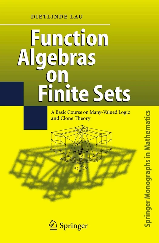 Function Algebras on Finite Sets: Basic Course on Many-Valued Logic and Clone Theory (Springer Monographs in Mathematics) - Image 1