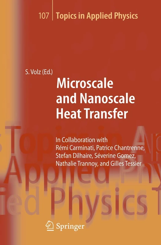 Microscale and Nanoscale Heat Transfer: 107 (Topics in Applied Physics, 107)