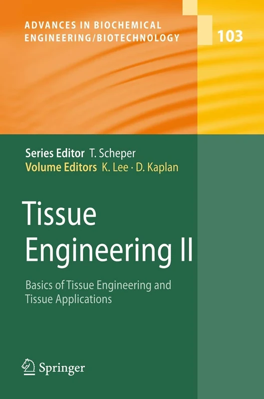 Tissue Engineering II: Basics of Tissue Engineering and Tissue Applications: 103 (Advances in Biochemical Engineering/Biotechnology, 103)