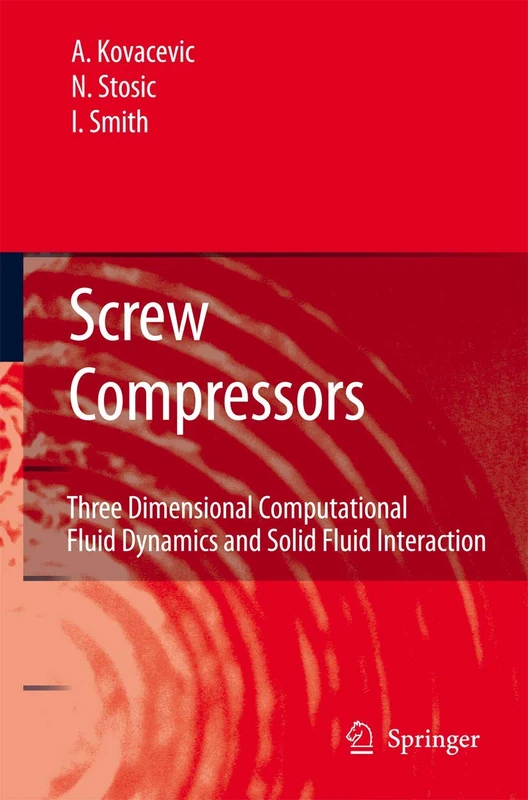 Screw Compressors: Three Dimensional Computational Fluid Dynamics and Solid Fluid Interaction