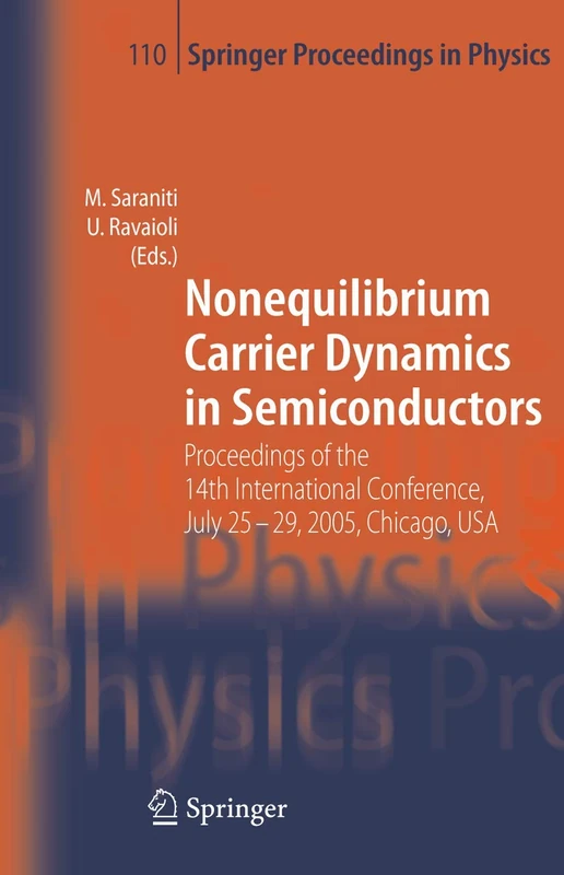 Nonequilibrium Carrier Dynamics in Semiconductors: Proceedings of the 14th International Conference, July 25-29, 2005, Chicago, USA: 110 (Springer Proceedings in Physics, 110)