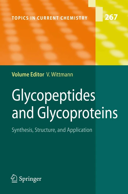 Glycopeptides and Glycoproteins: Synthesis, Structure, and Application: 267 (Topics in Current Chemistry, 267)