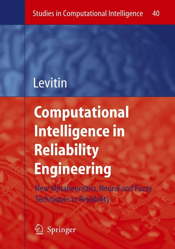 Computational Intelligence in Reliability Engineering: New Metaheuristics, Neural and Fuzzy Techniques in Reliability: 40 (Studies in Computational Intelligence, 40) - Image 1