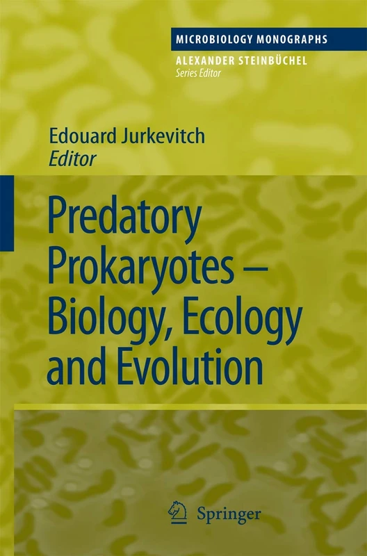 Predatory Prokaryotes: Biology, Ecology and Evolution: 4 (Microbiology Monographs, 4)