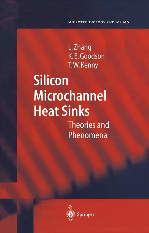 Silicon Microchannel Heat Sinks: Theories and Phenomena (Microtechnology and MEMS)