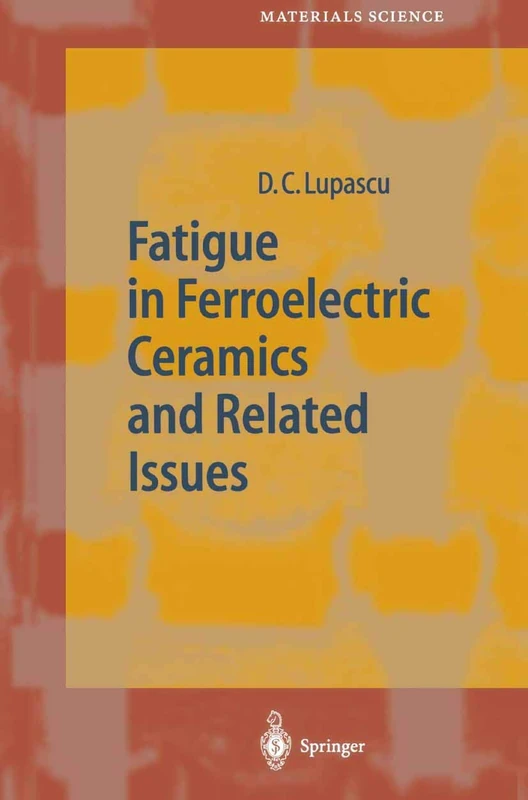 Fatigue in Ferroelectric Ceramics and Related Issues: 61 (Springer Series in Materials Science, 61)