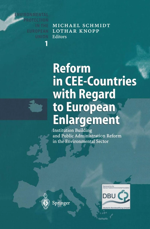 Reform in CEE-Countries with Regard to European Enlargement: Institution Building and Public Administration Reform in the Environmental Sector: 1 (Environmental Protection in the European Union, 1)