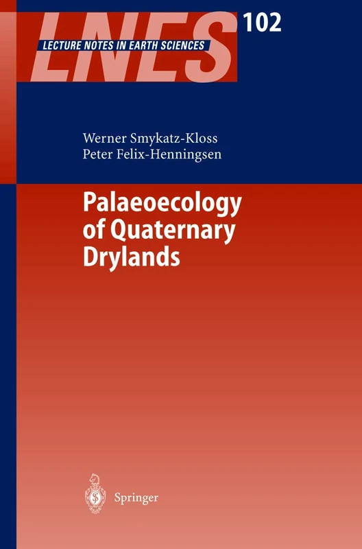 Palaeoecology of Quaternary Drylands: 102 (Lecture Notes in Earth Sciences, 102)