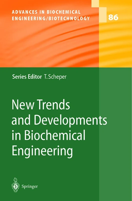 New Trends and Developments in Biochemical Engineering: 86 (Advances in Biochemical Engineering/Biotechnology, 86)