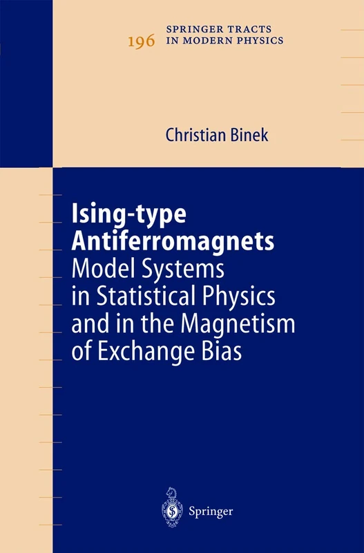 Ising-type Antiferromagnets: Model Systems in Statistical Physics and in the Magnetism of Exchange Bias: 196 (Springer Tracts in Modern Physics, 196)