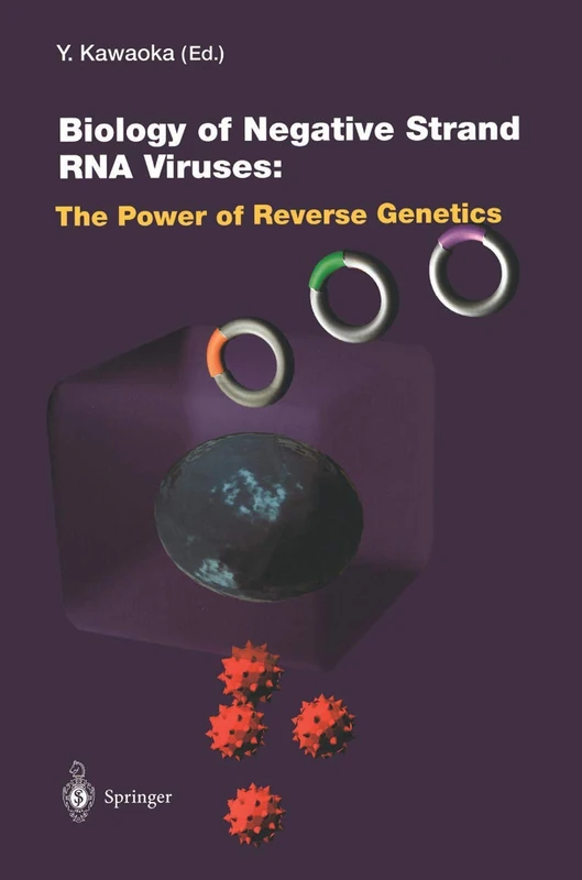 Biology of Negative Strand RNA Viruses: The Power of Reverse Genetics: 283 (Current Topics in Microbiology and Immunology)