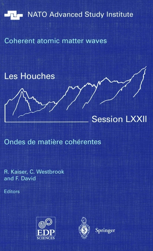 Coherent atomic matter waves - Ondes de matiere coherentes: 27 July - 27 August 1999: 72 (Les Houches - Ecole d'Ete de Physique Theorique, 72)