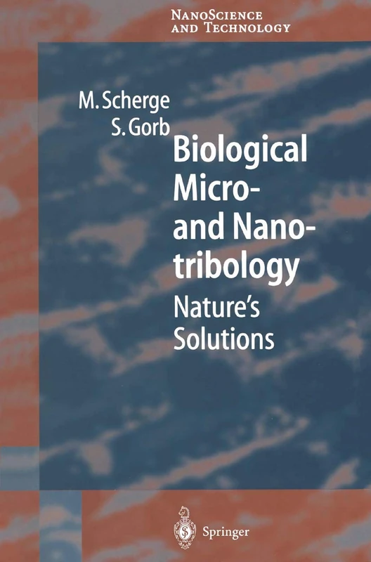 Biological Micro- and Nanotribology: Nature’s Solutions (NanoScience and Technology)